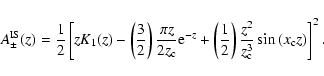 \begin{displaymath}%
A_{\pm }^{{\rm IS}}(z)=\frac{1}{2}\left[ zK_{1}(z)-\left(\f...
...ght)\frac{z^{2}}{z_{\rm c}^{3}}\sin\,(x_{\rm c}z)\right]
^{2}.
\end{displaymath}