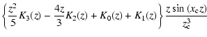 $\displaystyle \displaystyle\left\{ \frac{z^{2}}{5}K_{3}(z)-\frac{4z}{3}%
K_{2}(z) + K_{0}(z)+K_{1}(z)\right\} \frac{z\sin\,(x_{\rm c}z)}{z_{\rm c}^{3}}$