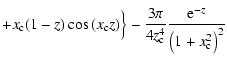 $\displaystyle + x_{\rm c}(1-z)\cos\,(x_{\rm c}z)\Big\} -\displaystyle\frac{3\pi }{%
4z_{\rm c}^{4}}\frac{{\rm e}^{-z}}{\left(1+x_{\rm c}^{2}\right)^{2}}$