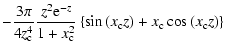 $\displaystyle -\displaystyle\frac{3\pi }{4z_{\rm c}^{4}}\frac{z^{2}{\rm e}^{-z}}{%
1+x_{\rm c}^{2}}\left\{ \sin\,(x_{\rm c}z)+x_{\rm c}\cos\,(x_{\rm c}z)\right\}$