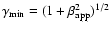 $\gamma_{\rm min} = ( 1 + \beta_{\rm app}^2)^{1/2}$