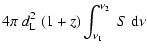 $\displaystyle 4\pi\ d_{\rm L}^2\ (1+z)\int_{\nu_1}^{\nu_2}\ S\ {\rm d}\nu$