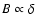 $B \propto
\delta$