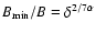 $B_{\rm min}/B=\delta^{2/7\alpha}$