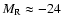 $M_{\rm R}\approx -24$