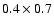 $0.4\times0.7$