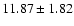 $11.87\pm1.82$