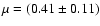 $\mu=(0.41\pm0.11)$