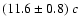 $(11.6\pm0.8)~c$