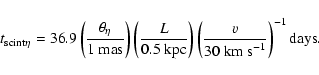 \begin{displaymath}{t_{\rm scint}}_\eta = 36.9 \left( \frac{\theta_\eta}{1~{\rm ...
...left( \frac{v }{30~{\rm km~s}^{-1} } \right)^{-1} {\rm days}.
\end{displaymath}