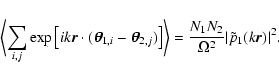 \begin{displaymath}\left\langle \sum_{i,j} \exp \left[i k \vec{r} \cdot (\hbox{\...
...\frac{N_1 N_2}{\Omega^2}
\vert \tilde p_1(k \vec{r}) \vert^2.
\end{displaymath}