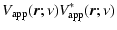 $\displaystyle V_{\rm app}(\vec{r};\nu) V_{\rm app}^*(\vec{r};\nu)$