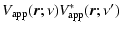 $\displaystyle V_{\rm app}(\vec{r};\nu) V_{\rm app}^*(\vec{r};\nu')$