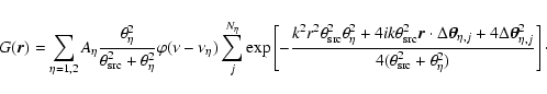 \begin{displaymath}G(\vec{r}) = \sum_{\eta=1,2} A_\eta \frac{ \theta_\eta^2}{\th...
...\eta,j}^2}{4(\theta_{\rm src}^2 + \theta_\eta^2)} \right]\cdot
\end{displaymath}