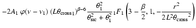 $\displaystyle \left.
- 2 A_1 ~\varphi(\nu-\nu_1)~
(L {\theta_{\rm cross}}_1)^{\...
...t(3 -\frac{\beta}{2},1,-\frac{r^2}{2L^2 {\theta_{\rm cross}}^2} \right) \right.$