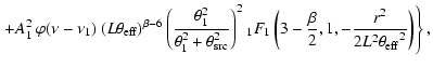 $\displaystyle \left. +
A_1^2 ~ \varphi(\nu-\nu_1) ~
(L \theta_{\rm eff})^{\beta...
...3-\frac{\beta}{2},1,- \frac{r^2}{2 L^2 {\theta_{\rm eff}}^2} \right)
\right\} ,$