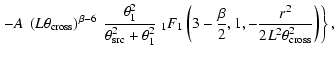 $\displaystyle \left.
- A ~ \left(L \theta_{\rm cross} \right)^{\beta-6} ~\frac{...
...( 3-\frac{\beta}{2},1,- \frac{r^2}{2 L^2 \theta_{\rm cross}^2}\right) \right\},$
