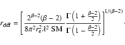 \begin{displaymath}r_{\rm diff} = \left[ \frac{2^{\beta-2} (\beta-2)}{8 \pi^2 r_...
...\left(1-\frac{\beta-2}{2} \right) } \right]^{1/(\beta-2)}\cdot
\end{displaymath}