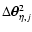 $\Delta \hbox{\myfont \symbol{18} }_{\eta,j}^2$