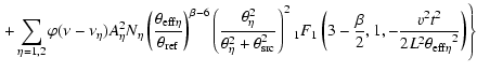 $\displaystyle \left. + \sum_{\eta=1,2} \varphi (\nu-\nu_\eta) A_\eta^2 N_\eta
\...
...{\beta}{2},1,- \frac{v^2 t^2}{2 L^2 {\theta_{\rm eff \eta}}^2} \right)
\right\}$