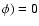 $\phi)=0$