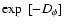 $\exp~[-D_\phi]$