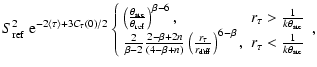 $\displaystyle S_{\rm ref}^2 ~ {\rm e}^{-2 \langle \tau \rangle + 3 C_\tau(0)/2}...
...ht)^{6-\beta}, & r_\tau < \frac{1}{k \theta_{\rm src}} \\
\end{array}\right. ,$