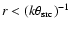 $r < (k \theta_{\rm src})^{-1}$