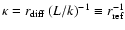 $\kappa=r_{\rm diff} ~ (L/k)^{-1} \equiv r_{\rm ref}^{-1}$