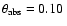 $\theta_{\rm abs}=0.10~$