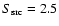 $S_{\rm src}=2.5$
