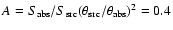 $A=S_{\rm abs}/S_{\rm src} (\theta_{\rm src}/\theta_{\rm abs})^2=0.4$