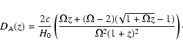 \begin{displaymath}D_{\rm A}(z) = \frac{2c}{H_0} \left(\frac{\Omega z + (\Omega-2) (\!\sqrt{1+\Omega z}-1)}{\Omega^2 (1+z)^2} \right)\cdot
\end{displaymath}