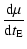 $\displaystyle \frac{{\rm d} \mu}{{\rm d}t_{\rm E}}$