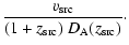 $\displaystyle \frac{v_{\rm src}}{(1+z_{\rm src}) ~ D_{\rm A}(z_{\rm src})}\cdot$