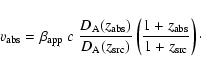 \begin{displaymath}v_{\rm abs} = \beta_{\rm app} ~ c ~ \frac{D_{\rm A}(z_{\rm ab...
...src})} \left( \frac{1+z_{\rm abs}}{1+z_{\rm src}} \right)\cdot
\end{displaymath}