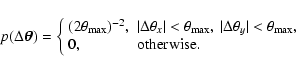 \begin{displaymath}p(\Delta \hbox{\myfont \symbol{18} }) = \left\{ \begin{array}...
..._{\rm max}, \\
0, & {\rm otherwise.} \\
\end{array} \right.
\end{displaymath}