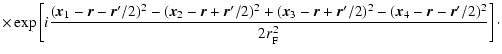$\displaystyle \times \exp \left[ i \frac{
(\vec{x}_1-\vec{r}-\vec{r}'/2)^2 - (\...
...\vec{r}'/2)^2 - (\vec{x}_4-\vec{r}-\vec{r}'/2)^2 }{2 r_{\rm F}^2 } \right]\cdot$