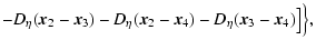 $\displaystyle - D_\eta (\vec{x}_2-\vec{x}_3) -D_\eta (\vec{x}_2-\vec{x}_4) - D_\eta (\vec{x}_3-\vec{x}_4)
\big] \Big\} ,$