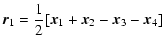 $\displaystyle \vec{r}_1= \frac{1}{2} [\vec{x}_1 + \vec{x}_2 - \vec{x}_3 - \vec{x}_4]$
