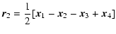 $\displaystyle \vec{r}_2= \frac{1}{2} [\vec{x}_1 - \vec{x}_2 - \vec{x}_3 + \vec{x}_4]$