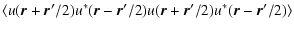 $\displaystyle \langle u(\vec{r}+\vec{r}'/2) u^*(\vec{r}-\vec{r}'/2) u(\vec{r}+\vec{r}'/2) u^*(\vec{r}-\vec{r}'/2) \rangle$