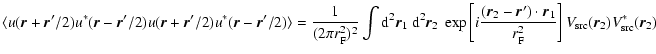 $\displaystyle \langle u(\vec{r}+\vec{r}'/2) u^*(\vec{r}-\vec{r}'/2) u(\vec{r}+\...
...\vec{r}_1 }{r_{\rm F}^2}\right]
V_{\rm src}(\vec{r}_2) V_{\rm src}^*(\vec{r}_2)$