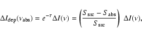 \begin{displaymath}\Delta I_{\rm dep}(\nu_{\rm abs}) = e^{-\tau} \Delta I (\nu) ...
..._{\rm src}-S_{\rm abs}}{S_{\rm src}} \right) ~ \Delta I (\nu),
\end{displaymath}