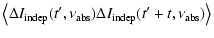 $\displaystyle \left\langle \Delta I_{\rm indep}(t', \nu_{\rm abs}) \Delta I_{\rm indep}(t'+t,\nu_{\rm abs}) \right\rangle$