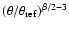 $(\theta/\theta_{\rm ref})^{\beta/2 -3}$