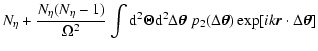 $\displaystyle N_\eta + \frac{N_\eta (N_\eta -1)}{\Omega^2} \int {\rm d}^2 {\bf\...
...yfont \symbol{18} }) \exp[i k \vec{r} \cdot \Delta \hbox{\myfont \symbol{18} }]$