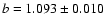 $b=1.093
\pm 0.010$