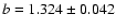 $b=1.324 \pm 0.042$