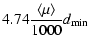 $\displaystyle 4.74 \frac{\langle \mu \rangle}{1000} d_{\rm min}$